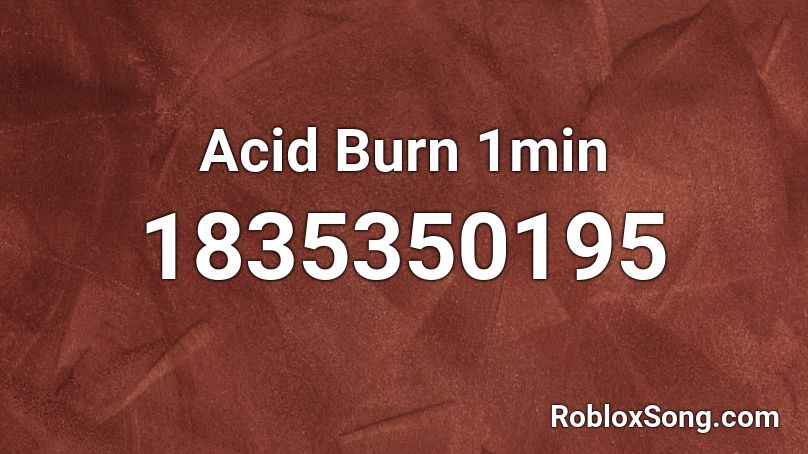 Acid Burn 1min Roblox ID