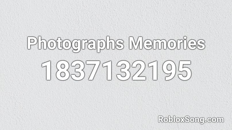 Photographs Memories Roblox ID