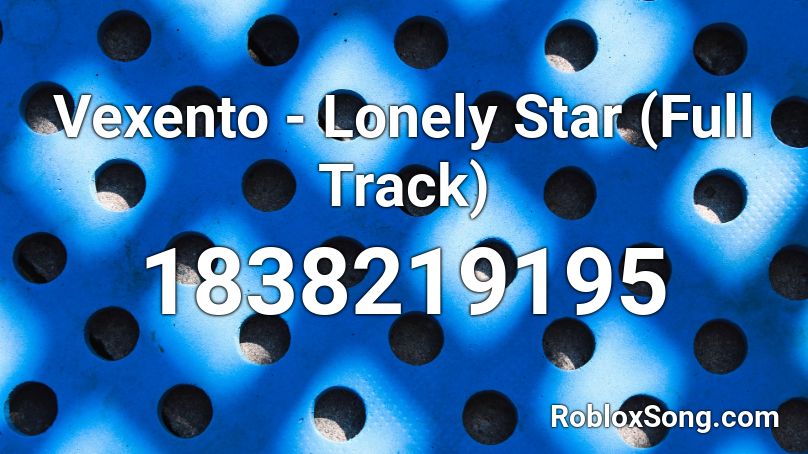 Vexento - Lonely Star (Full Track) Roblox ID