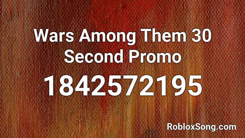 Wars Among Them 30 Second Promo Roblox ID