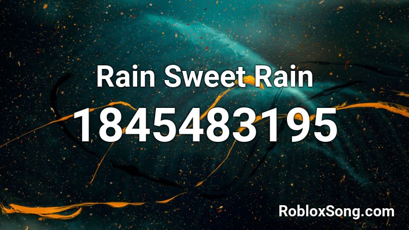 Rain Sweet Rain Roblox ID