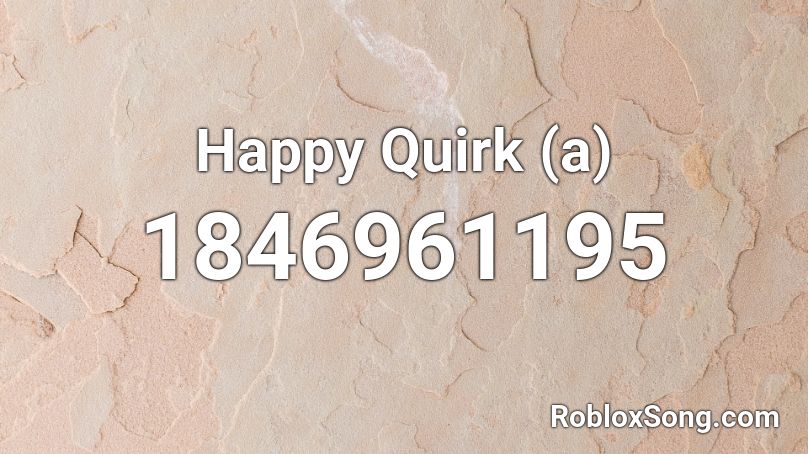 Happy Quirk (a) Roblox ID