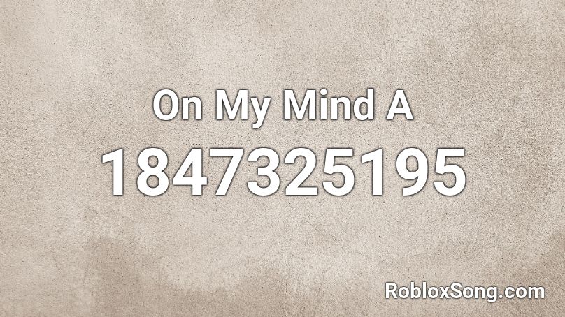 On My Mind  A Roblox ID
