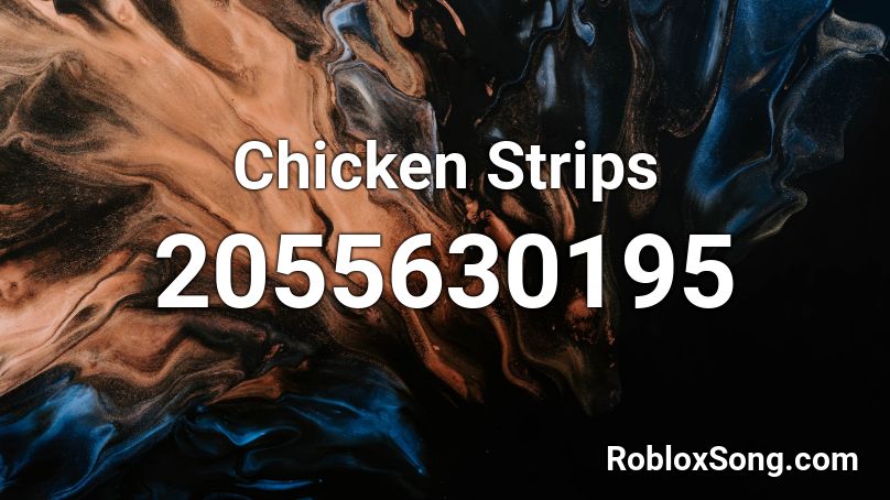 Chicken Strips Roblox ID - Roblox music codes