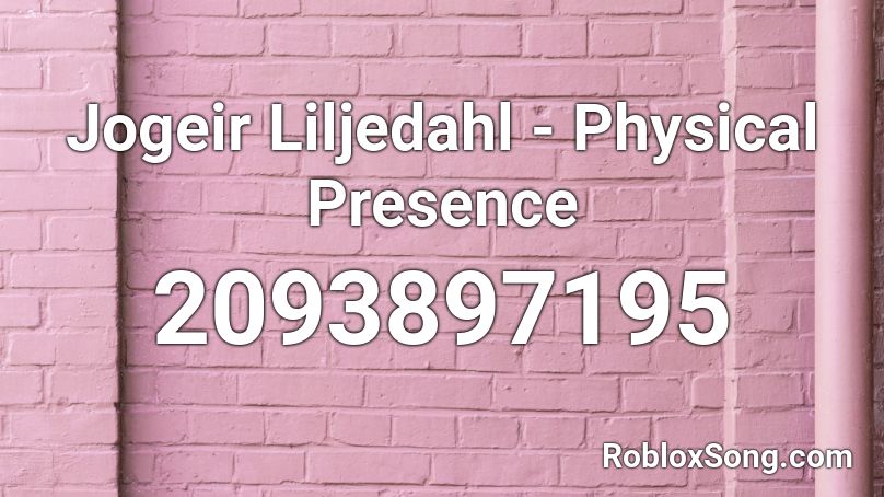 Jogeir Liljedahl - Physical Presence Roblox ID