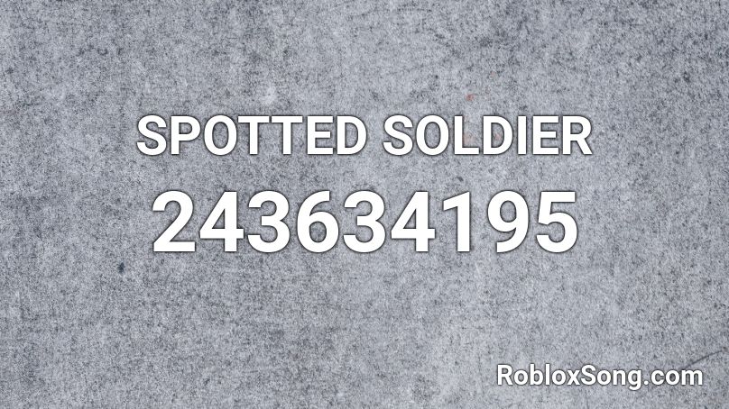 SPOTTED SOLDIER Roblox ID