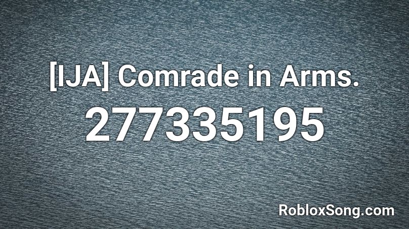 [IJA] Comrade in Arms. Roblox ID