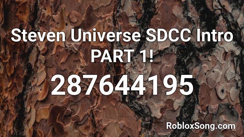 Steven Universe SDCC Intro PART 1! Roblox ID