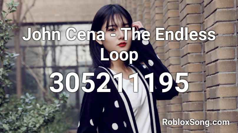 John Cena - The Endless Loop Roblox ID