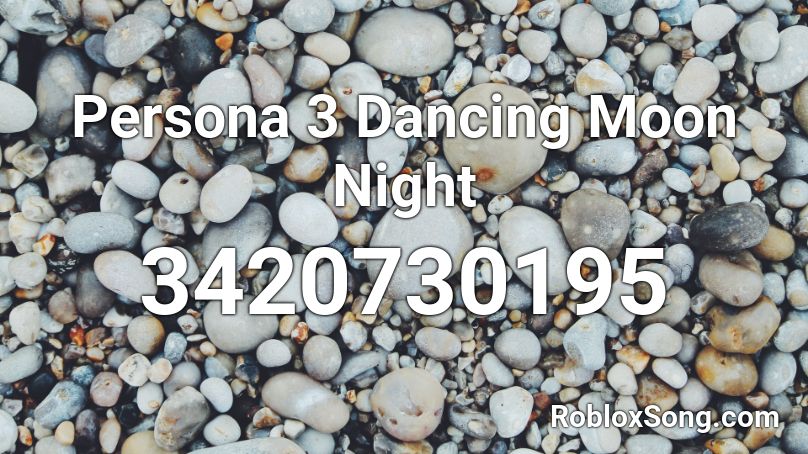 Persona 3 Dancing Moon Night Roblox ID