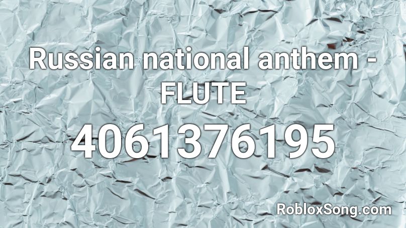 Russian National Anthem Flute Roblox Id Roblox Music Codes - soviet union anthem loud roblox