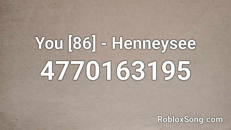 You [86] - Henneysee Roblox ID