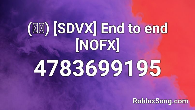 (音源) [SDVX] End to end [NOFX] Roblox ID