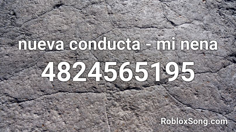 Nueva Conducta Mi Nena Roblox Id Roblox Music Codes - mi mi mi roblox id code