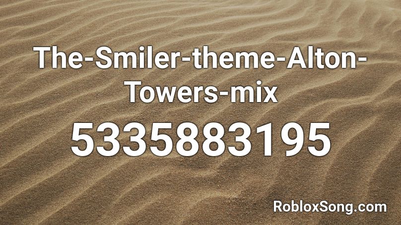 The-Smiler-theme-Alton-Towers-mix Roblox ID
