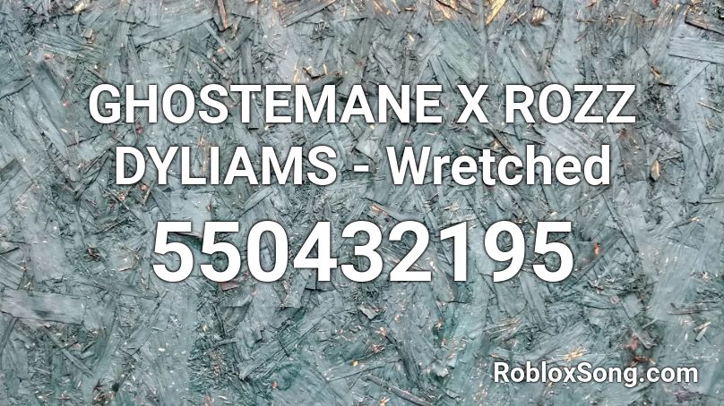 GHOSTEMANE X ROZZ DYLIAMS - Wretched Roblox ID