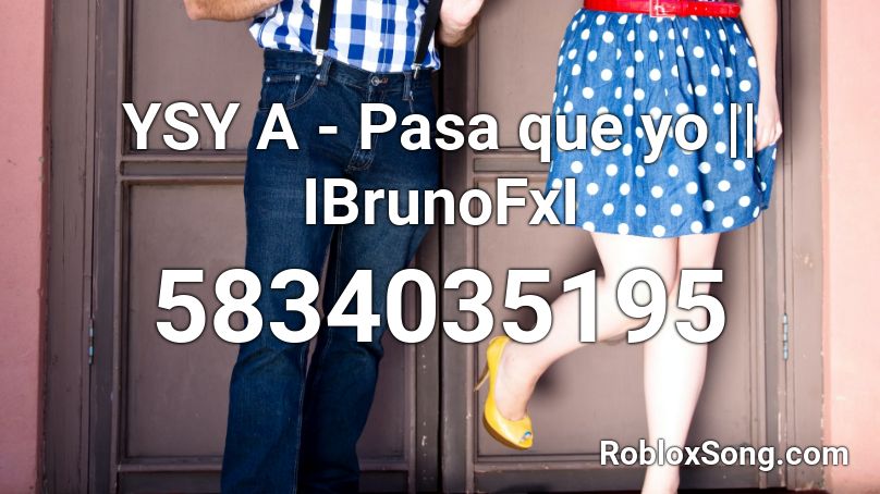 YSY A - Pasa que yo || IBrunoFxI Roblox ID