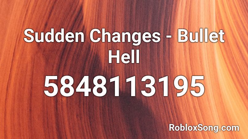 Sudden Changes Bullet Hell Roblox Id Roblox Music Codes - bullet hell roblox