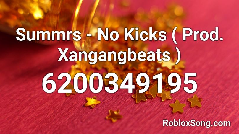 Summrs - No Kicks ( Prod. Xangangbeats ) Roblox ID