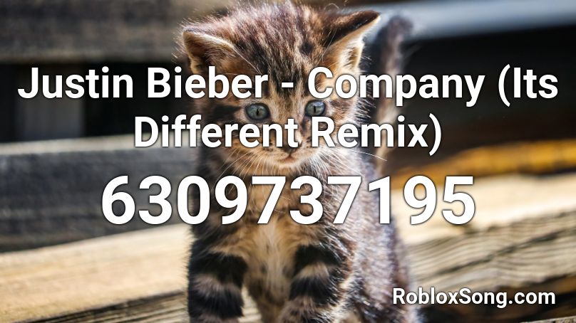 Justin Bieber - Company (Its Different Remix) Roblox ID