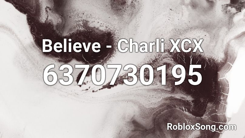 Charli XCX - Believe Roblox ID