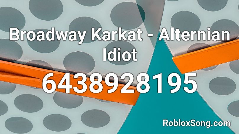 Broadway Karkat - Alternian Idiot Roblox ID