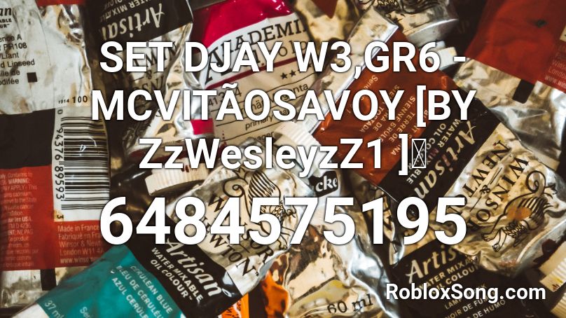 SET DJAY W3,GR6 - MCVITÃOSAVOY [BY ZzWesleyzZ1 ]💥 Roblox ID