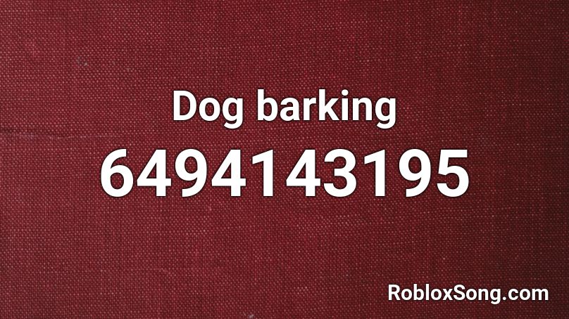 Dog barking Roblox ID