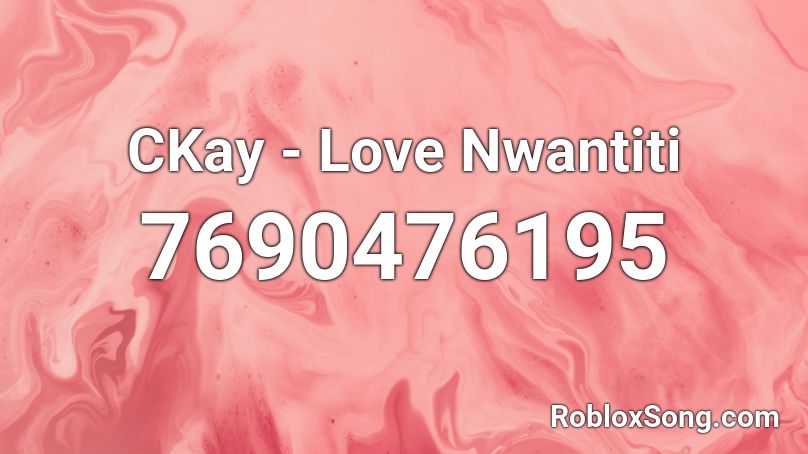 CKay - Love Nwantiti Roblox ID