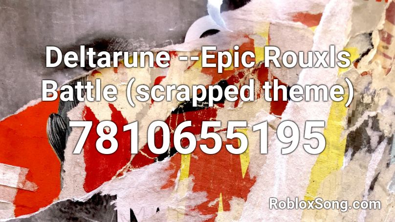 Deltarune --Epic Rouxls Battle (scrapped theme) Roblox ID