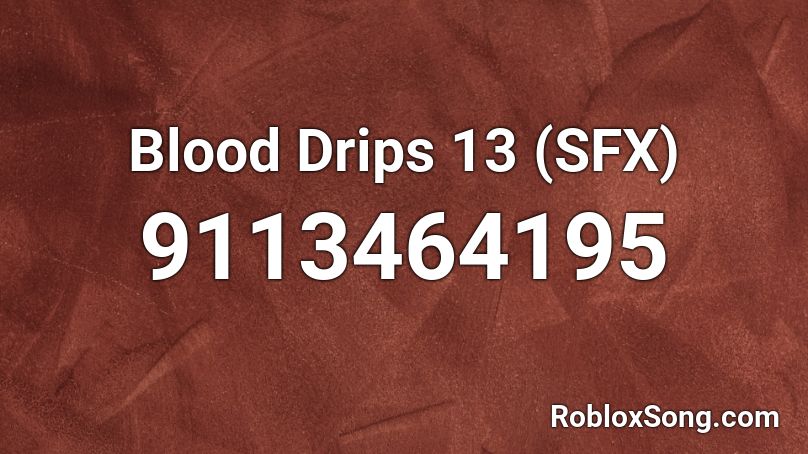 Blood Drips 13 (SFX) Roblox ID