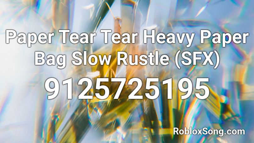 Paper Tear Tear Heavy Paper Bag Slow Rustle  (SFX) Roblox ID