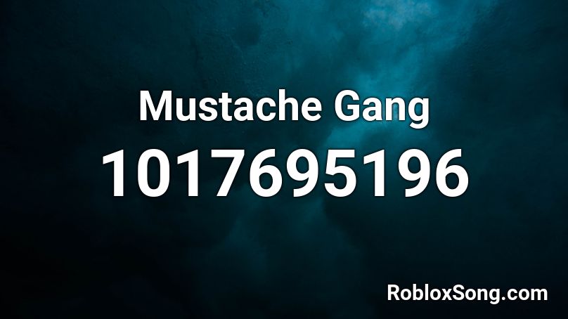 Mustache Gang Roblox ID