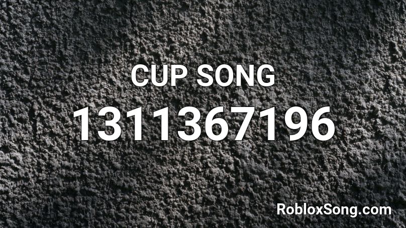CUP SONG Roblox ID