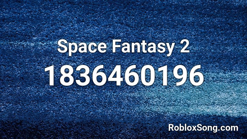 Space Fantasy 2 Roblox ID