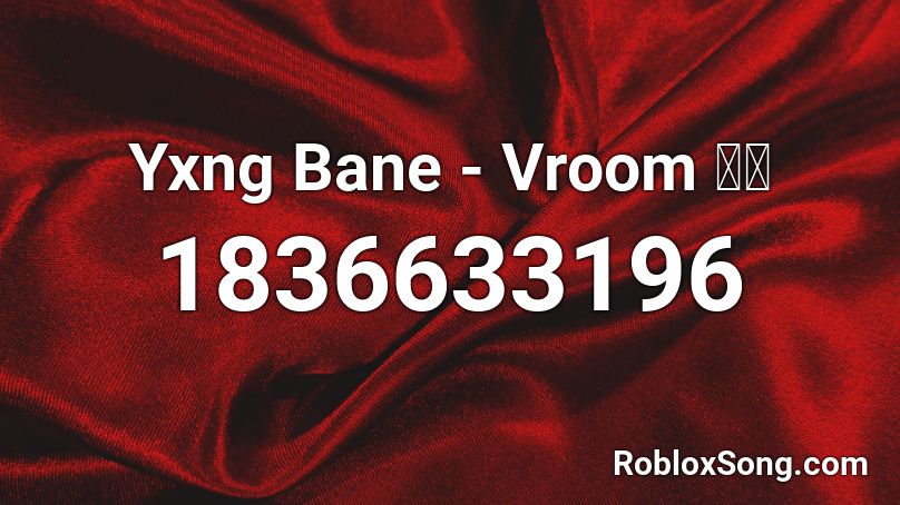 Yxng Bane - Vroom 🔥🌊 Roblox ID