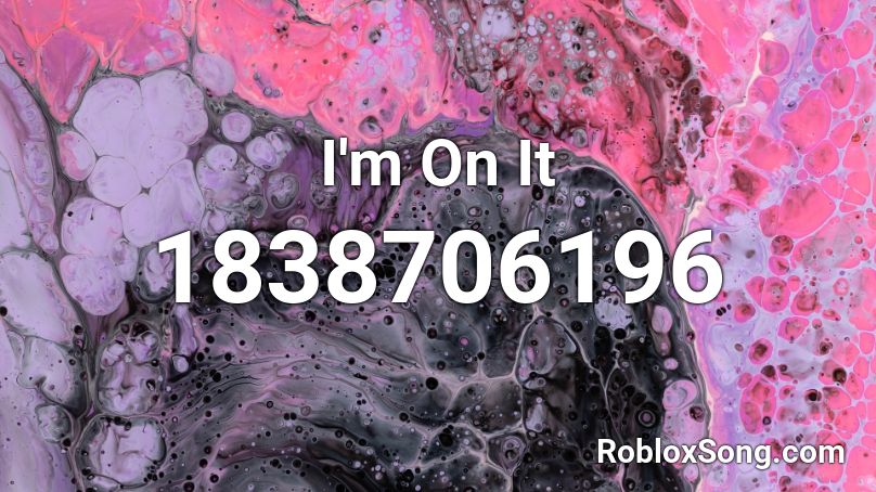I'm On It Roblox ID
