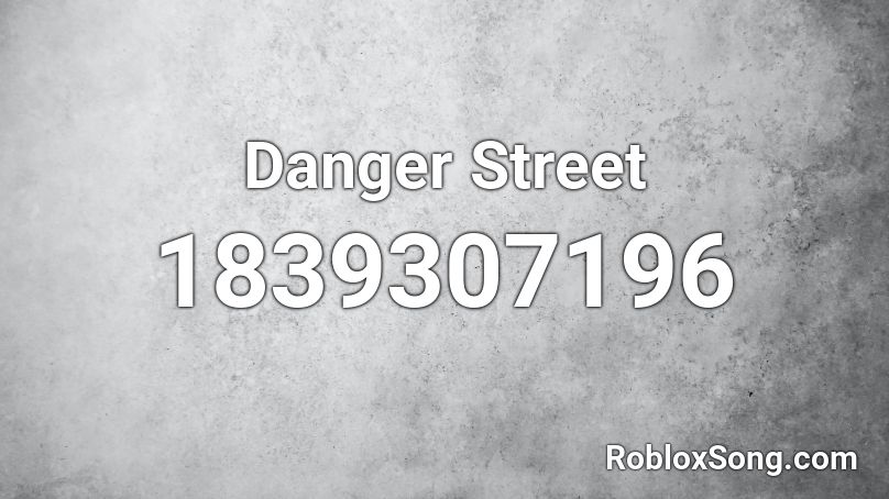 Danger Street Roblox ID