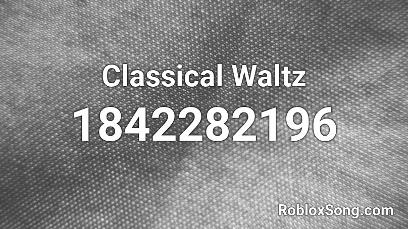 Classical Waltz Roblox Id Roblox Music Codes - classical music roblox id