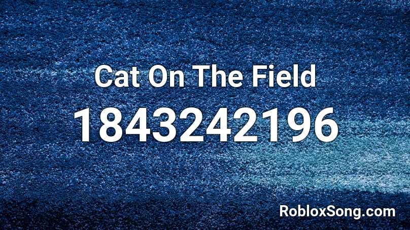 Cat On The Field Roblox ID