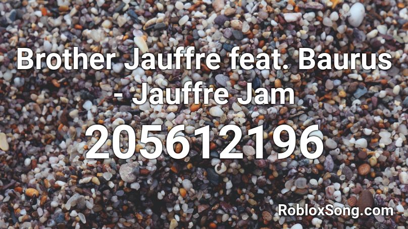 Brother Jauffre feat. Baurus - Jauffre Jam Roblox ID