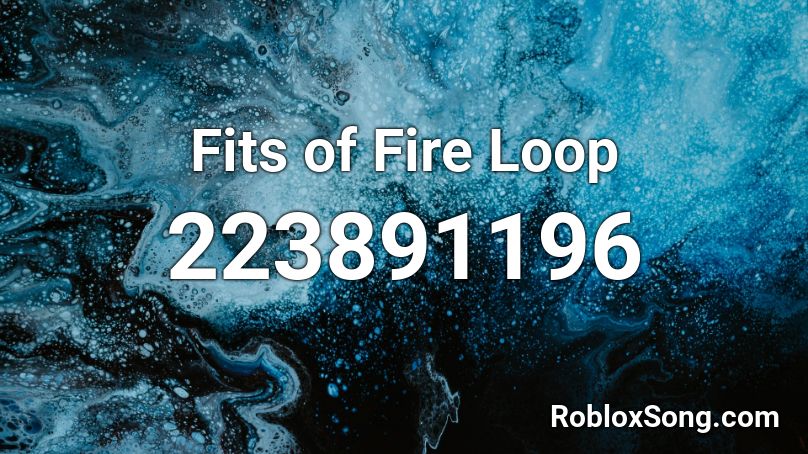 Fits of Fire Loop Roblox ID