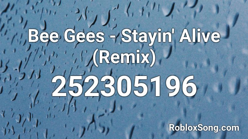 Bee Gees - Stayin' Alive (Remix) Roblox ID