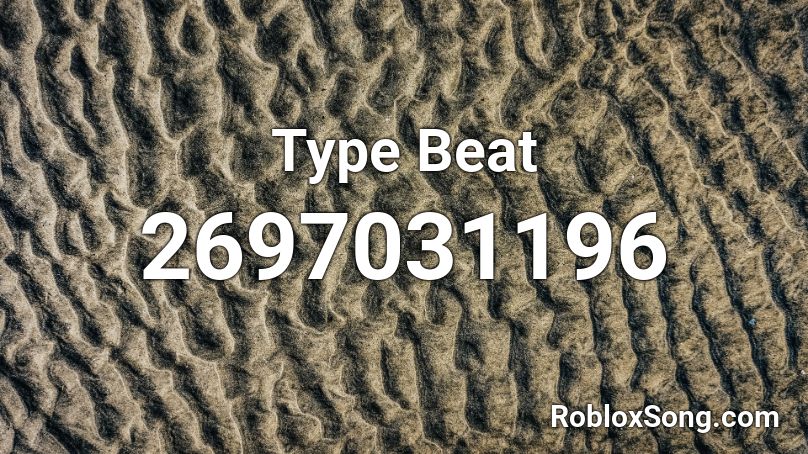 Type Beat Roblox ID