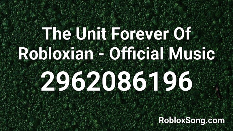 The Unit Forever Of Robloxian - Official Music  Roblox ID