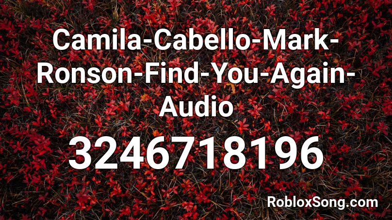 Camila-Cabello-Mark-Ronson-Find-You-Again-Audio Roblox ID