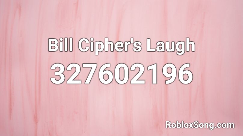 Bill Cipher's Laugh Roblox ID