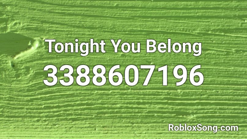 Tonight You Belong Roblox ID