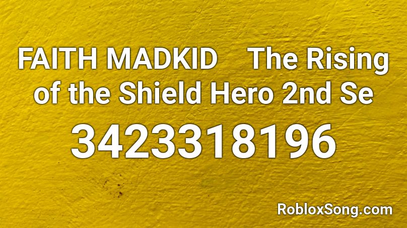 FAITH MADKID The Rising of the Shield Hero 2nd op Roblox ID