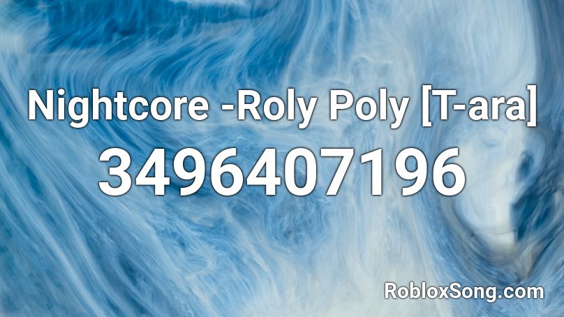 Nightcore -Roly Poly [T-ara] Roblox ID